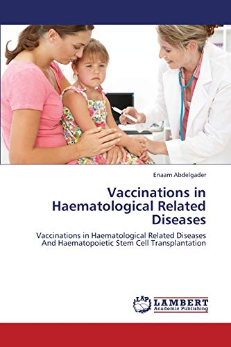 Vaccinations in Haematological Related Diseases: Vaccinations in Haematological Related Diseases And Haematopoietic Stem Cell Transplantation