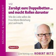 Zersägt eure Doppelbetten - und macht Rollen darunter!, 2 Audio-CDs von Robert Th. Betz  | Buch | Zustand gut