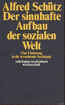 Suhrkamp Taschenbuch Wissenschaft Nr. 92: Der sinnhafte Aufbau der sozialen Welt: Eine Einleitung in die verstehende Soziologie