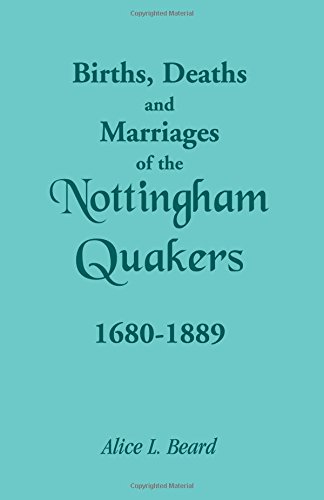 Births, Deaths and Marriages of the Nottingham Quakers, 1680-1889