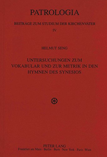 Untersuchungen zum Vokabular und zur Metrik in den Hymnen des Synesios (Patrologia - Beiträge zum Studium der Kirchenväter)