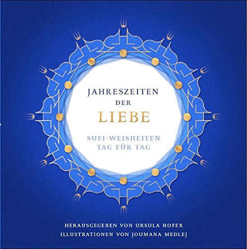 Jahreszeiten der Liebe: Sufi-Weisheiten Tag für Tag