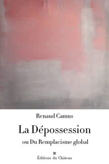 La Dépossession: ou Du remplacisme global de Camus, Renaud | Livre | état bon