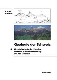 Geologie der Schweiz: Ein Lehrbuch für den Einstieg, und eine Auseinandersetzung mit den Experten