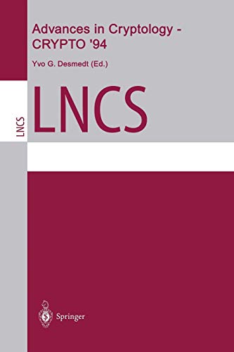 Advances in Cryptology - CRYPTO '94: 14th Annual International Cryptology Conference, Santa Barbara, California, USA, August 21 - 25, 1994. ... Notes in Computer Science, 839, Band 839)
