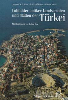 Luftbilder antiker Landschaften und Stätten der Türkei (Zaberns Bildbaende Zur Archaeologie)