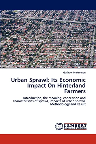 Urban Sprawl: Its Economic Impact On Hinterland Farmers: Introduction, the meaning, conception and characteristics of sprawl, impacts of urban sprawl, Methodology and Result
