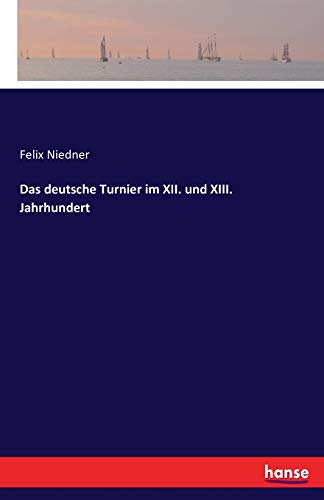 Das deutsche Turnier im XII. und XIII. Jahrhundert