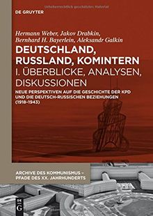 Deutschland, Russland, Komintern - Überblicke, Analysen, Diskussionen: Neue Perspektiven auf die Geschichte der KPD und die deutsch-russischen ... - Pfade des XX. Jahrhunderts, Band 5)