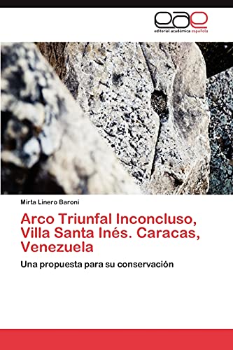 Arco Triunfal Inconcluso, Villa Santa Inés. Caracas, Venezuela: Una propuesta para su conservación