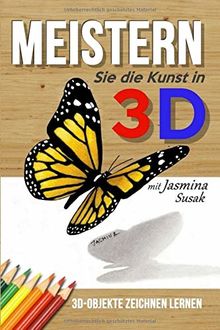 Meistern Sie die Kunst in 3D mit Jasmina Susak: 3D-Objekte Zeichnen Lernen