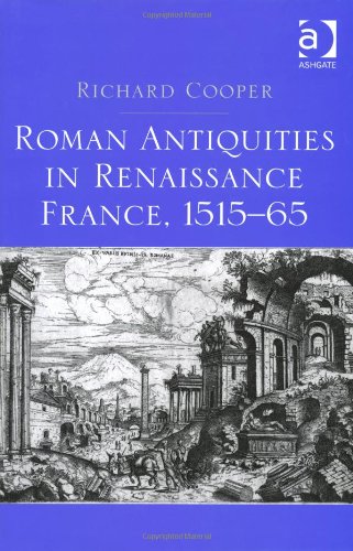 Roman Antiquities in Renaissance France, 1515-65