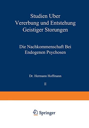Studien über Vererbung und Entstehung Geistiger Störungen: II. Die Nachkommenschaft bei Endogenen Psychosen (Monographien aus dem Gesamtgebiete der Neurologie und Psychiatrie, 26, Band 26)