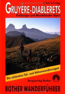 Gruyère-Diablerets : Freiburger und Waadtländer Alpen : 46 ausgewählte Tages und Zweitageswanderungen und 4 Weitwanderwege zwischen Berner Oberland, Wallis und Genfer See