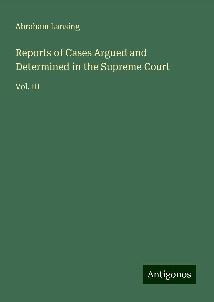 Reports of Cases Argued and Determined in the Supreme Court: Vol. III