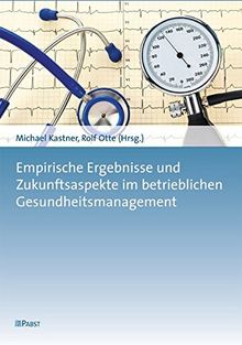 Empirische Ergebnisse und Zukunftsaspekte im betrieblichen Gesundheitsmanagement