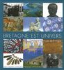 Bretagne est univers : catalogue du Musée de Bretagne