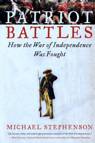Patriot Battles: How the War of Independence Was Fought