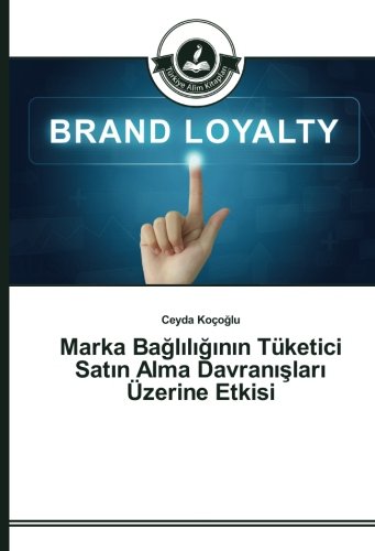Marka Bağlılığının Tüketici Satın Alma Davranışları Üzerine Etkisi