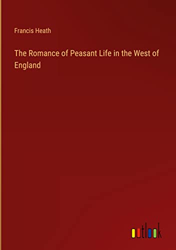 The Romance of Peasant Life in the West of England