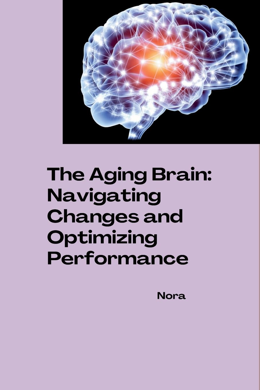 The Aging Brain: Navigating Changes and Optimizing Performance: DE