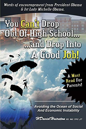 YOU CAN'T DROP OUT OF HIGH SCHOOL AND DROP INTO A JOB: Avoiding the Ocean of Economic and Social Instability