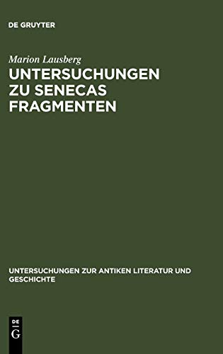 Untersuchungen zu Senecas Fragmenten (Untersuchungen zur antiken Literatur und Geschichte, 7, Band 7)