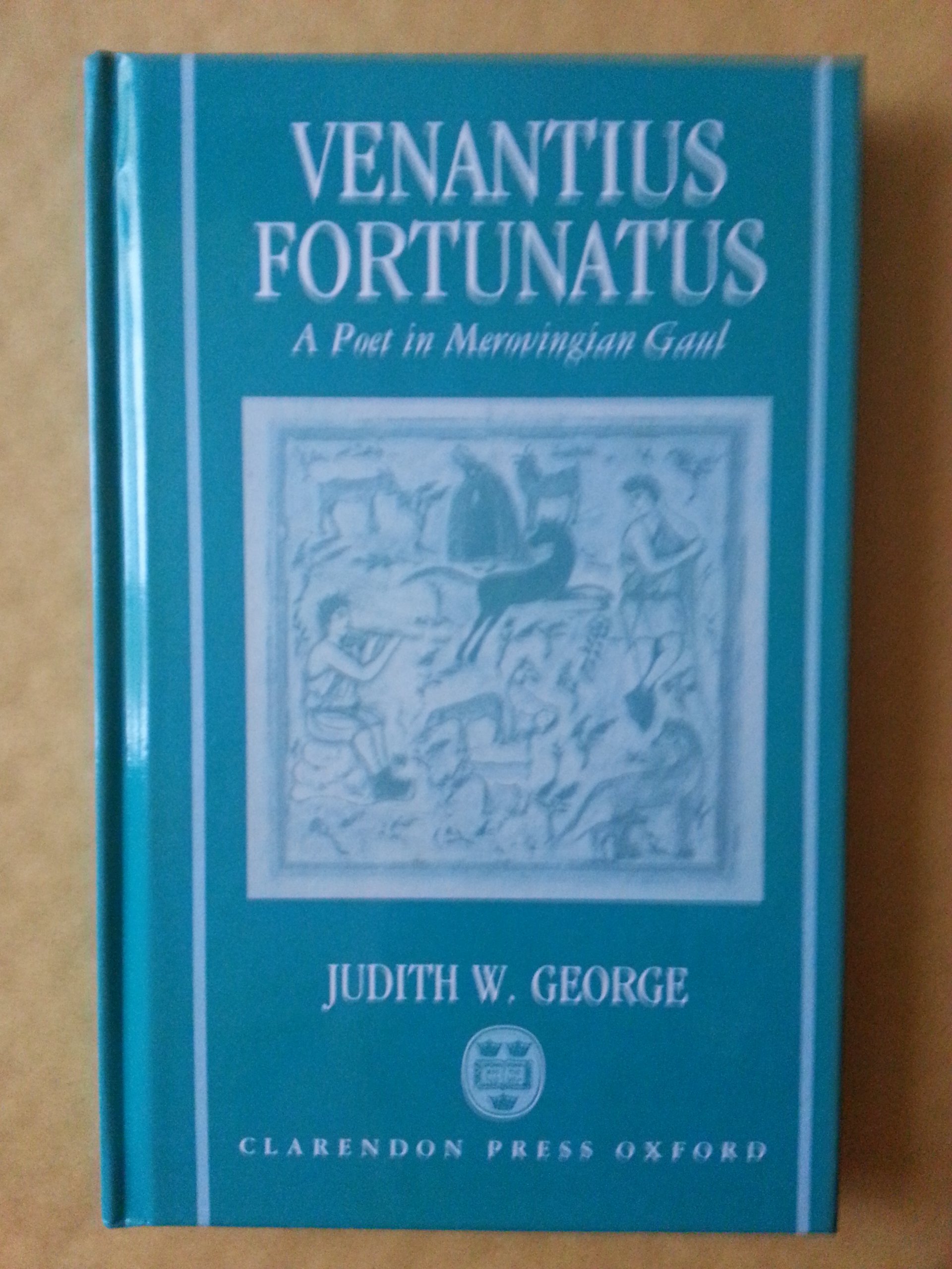 VENANTIUS FORTUNATUS C: A Latin Poet in Merovingian Gaul