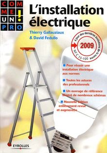 L'installation électrique : pour réussir une installation électrique aux normes, toutes les astuces des professionnels