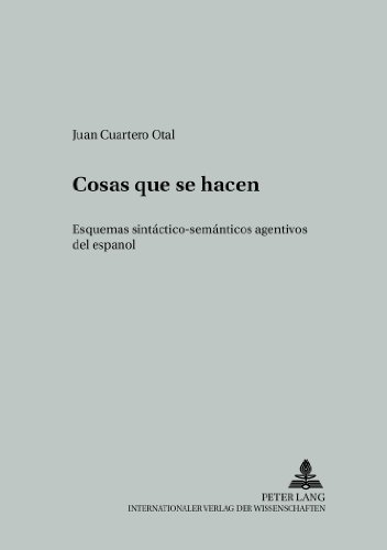 Cosas que se hacen: Esquemas sintáctico-semánticos agentivos del español (Studien zur romanischen Sprachwissenschaft und interkulturellen Kommunikation)