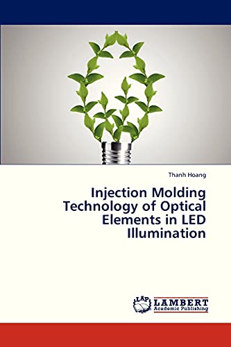 Injection Molding Technology of Optical Elements in LED Illumination