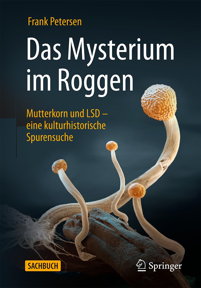 Das Mysterium im Roggen: Mutterkorn und LSD - eine kulturhistorische Spurensuche