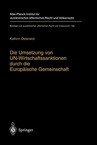Die Umsetzung von UN-Wirtschaftssanktionen durch die Europäische Gemeinschaft: Völker- und Europarechtliche Rahmenbedingungen für ein Tätigwerden der ... Recht und Völkerrecht, 168, Band 168)