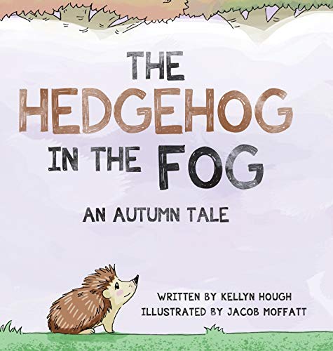 The Hedgehog In the Fog: An Autumn Tale