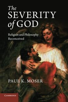 The Severity of God: Religion and Philosophy Reconceived