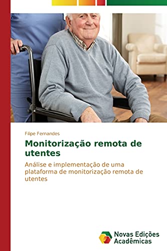 Monitorização remota de utentes: Análise e implementação de uma plataforma de monitorização remota de utentes