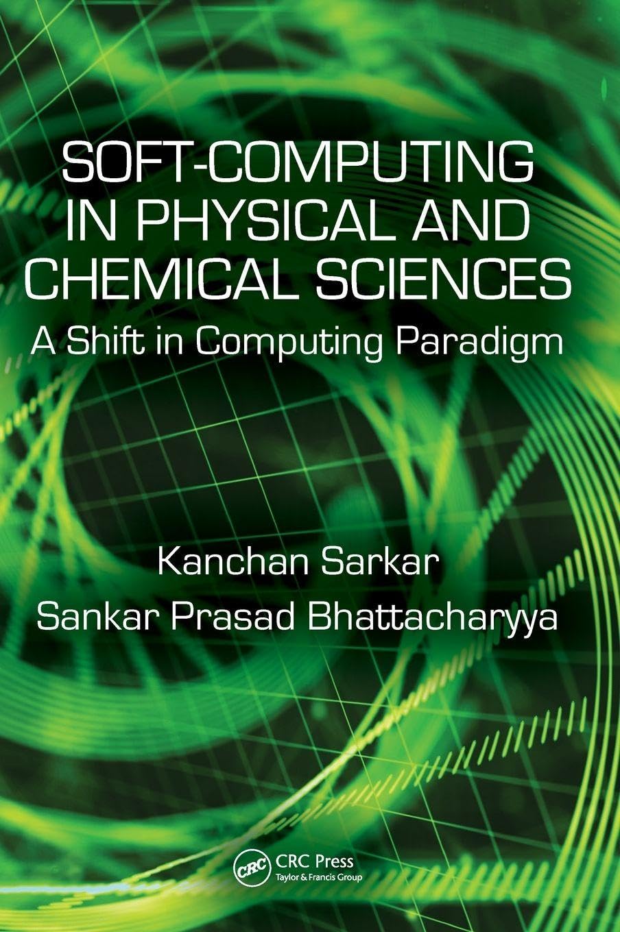 Soft Computing in Chemical and Physical Sciences: A Shift in Computing Paradigm