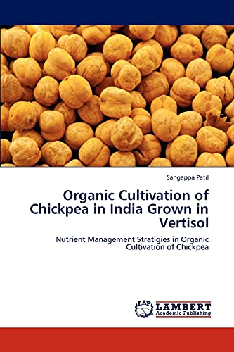 Organic Cultivation of Chickpea in India Grown in Vertisol: Nutrient Management Stratigies in Organic Cultivation of Chickpea