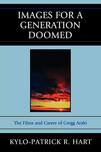 Images for a Generation Doomed: The Films and Career of Gregg Araki