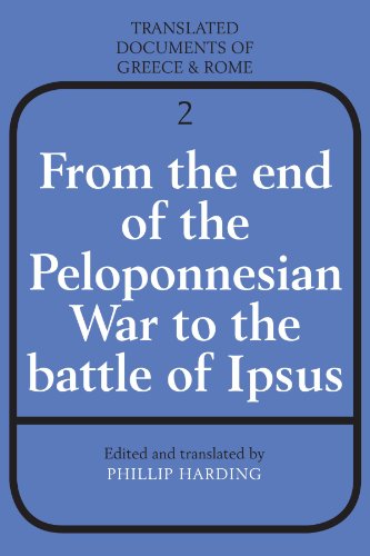 From the End of the Peloponnesian War to the Battle of Ipsus (Translated Documents of Greece and Rome, Band 2)