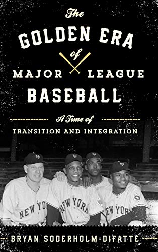 The Golden Era of Major League Baseball: A Time of Transition and Integration