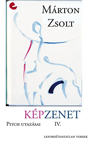 KÉPZENET: PITCH UTAZÁSAI IV. (PITCH UTAZÁSAI: Lefordíthatatlan versek (ungarisch))