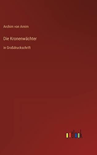 Die Kronenwächter: in Großdruckschrift