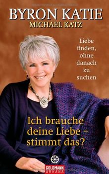 Ich brauche deine Liebe - stimmt das? Liebe finden, ohne danach zu suchen