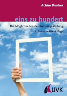 eins zu hundert: Die Möglichkeiten der Kameragestaltung