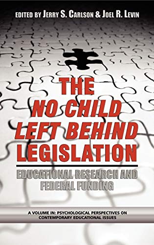 The No Child Left Behind Legislation: Educational Research and Federal Funding (Hc) (Psychological Perspectives on Contemporary Educational Issue)