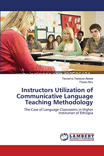 Instructors Utilization of Communicative Language Teaching Methodology: The Case of Language Classrooms in Higher Institution of Ethiopia
