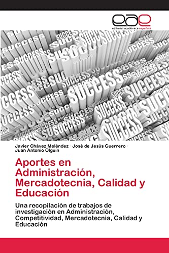Aportes en Administración, Mercadotecnia, Calidad y Educación: Una recopilación de trabajos de investigación en Administración, Competitividad, Mercadotecnia, Calidad y Educación