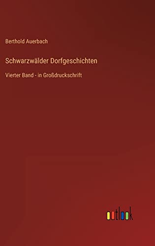 Schwarzwälder Dorfgeschichten: Vierter Band - in Großdruckschrift