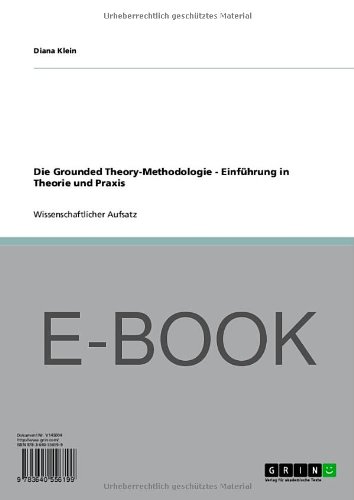 Die Grounded Theory-Methodologie - Einführung in Theorie und Praxis